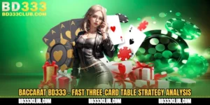 Baccarat BD333 - Fast Three-Card Table Strategy Analysis