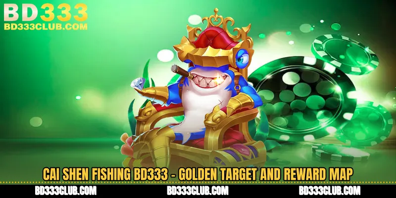 Cai Shen Fishing BD333 - Golden Target And Reward Map