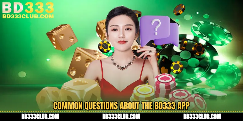 Common Questions About the BD333 App