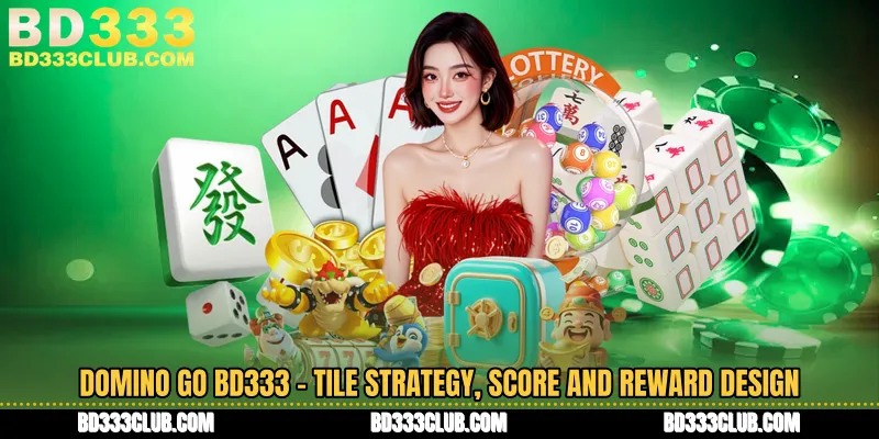 Domino Go BD333 - Tile Strategy, Score And Reward Design
