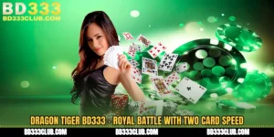 Dragon Tiger BD333 - Royal Battle With Two Card Speed