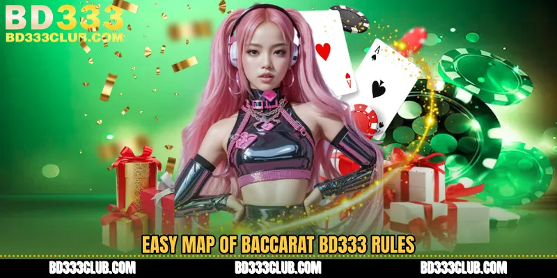 Easy Map Of Baccarat BD333 Rules
