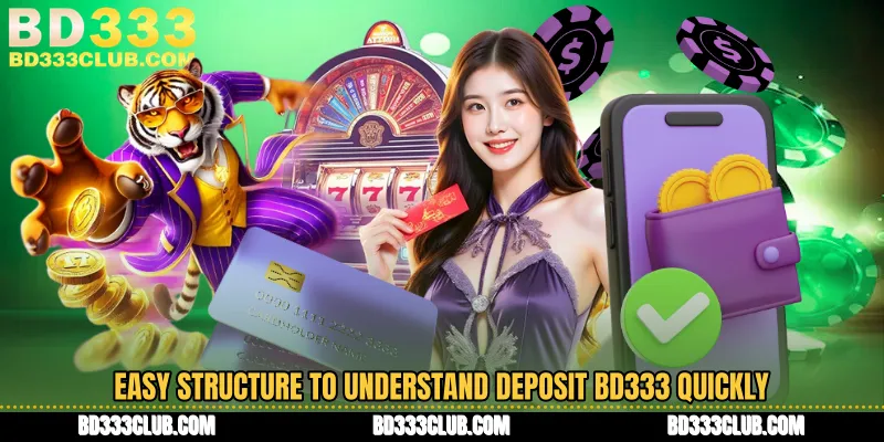 Easy Structure To Understand Deposit BD333 Quickly