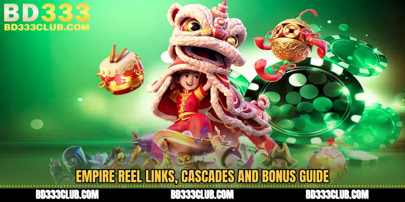 Empire Reel Links, Cascades And Bonus Guide