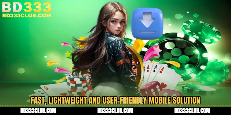 Fast, Lightweight And User-Friendly Mobile Solution