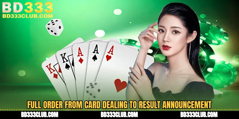 Full Order From Card Dealing To Result Announcement