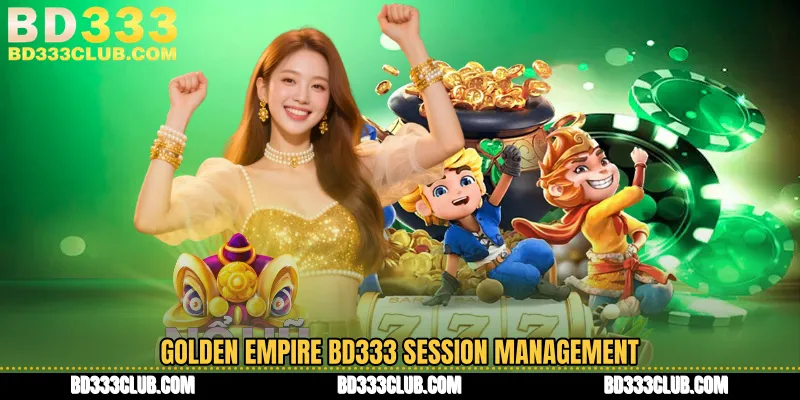 Golden Empire BD333 Session Management