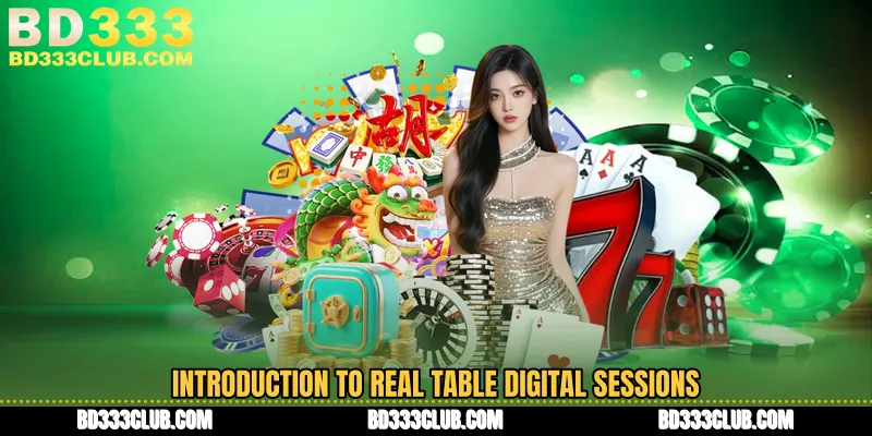 Introduction To Real Table Digital Sessions