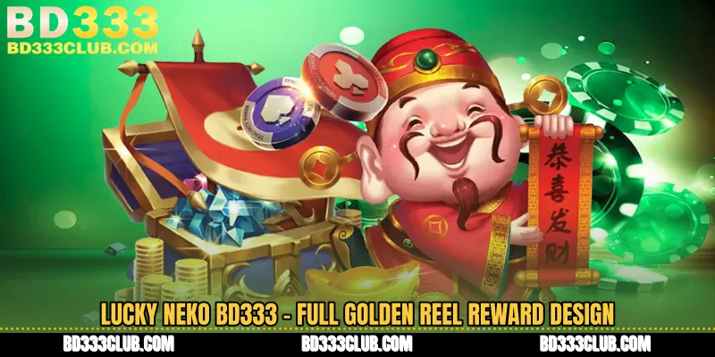 Lucky Neko BD333 - Full Golden Reel Reward Design
