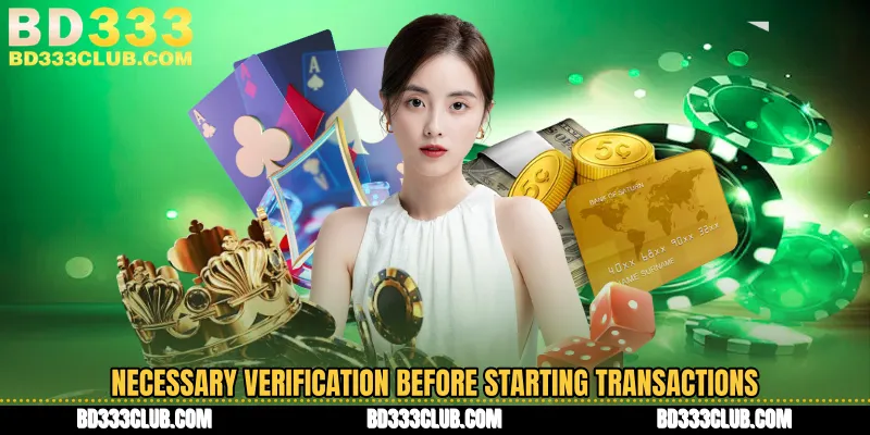 Necessary Verification Before Starting Transactions