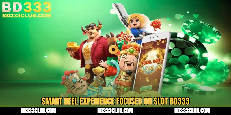 Smart Reel Experience Focused On Slot BD333