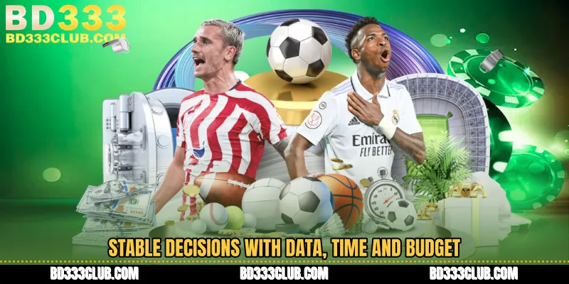 Stable Decisions With Data, Time And Budget