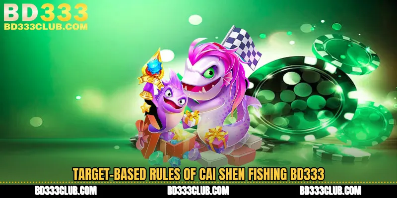 Target-Based Rules Of Cai Shen Fishing BD333