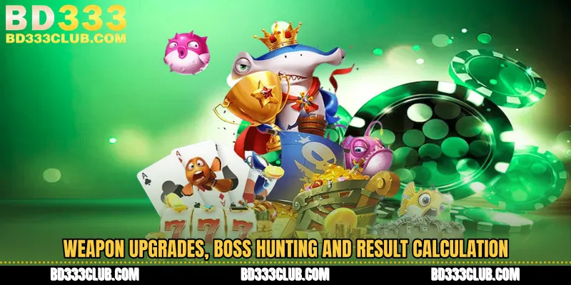 Weapon Upgrades, Boss Hunting And Result Calculation